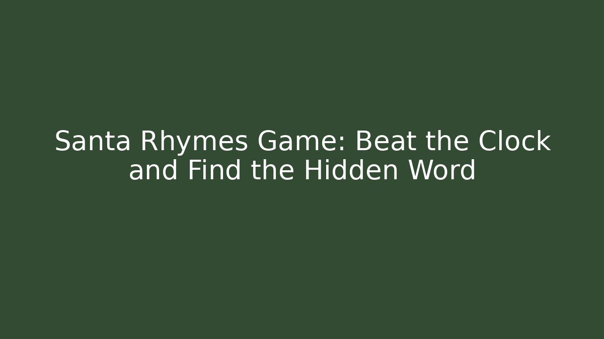 Santa Rhymes Game: Beat the Clock and Find the Hidden Word