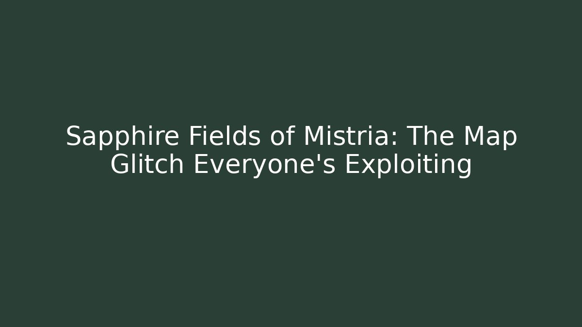 Sapphire Fields of Mistria: The Map Glitch Everyone's Exploiting