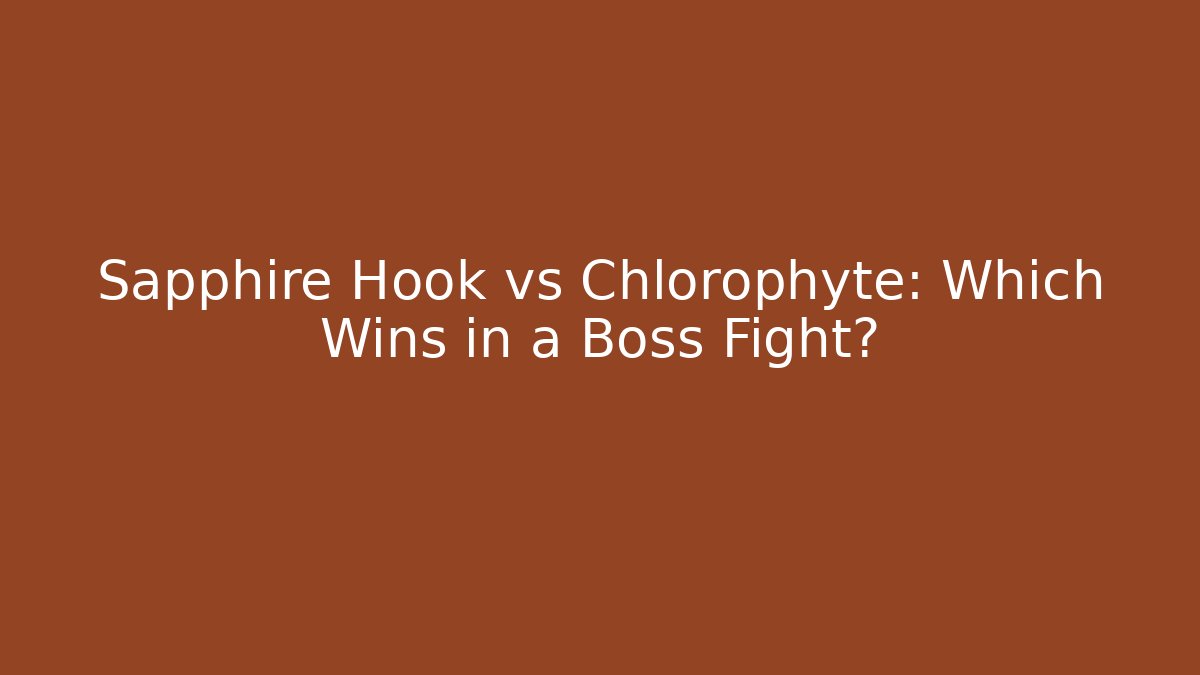 Sapphire Hook vs Chlorophyte: Which Wins in a Boss Fight?