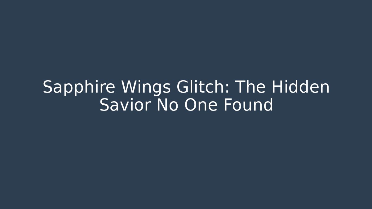Sapphire Wings Glitch: The Hidden Savior No One Found - Critter Realm