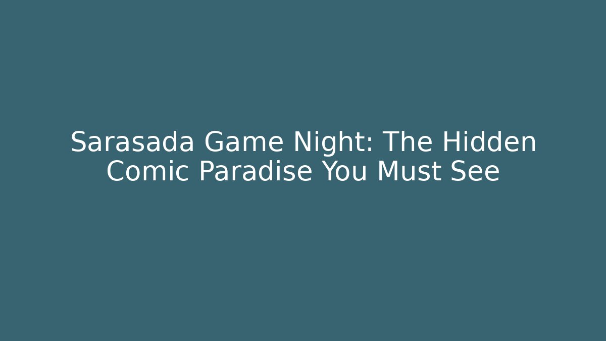 Sarasada Game Night: The Hidden Comic Paradise You Must See