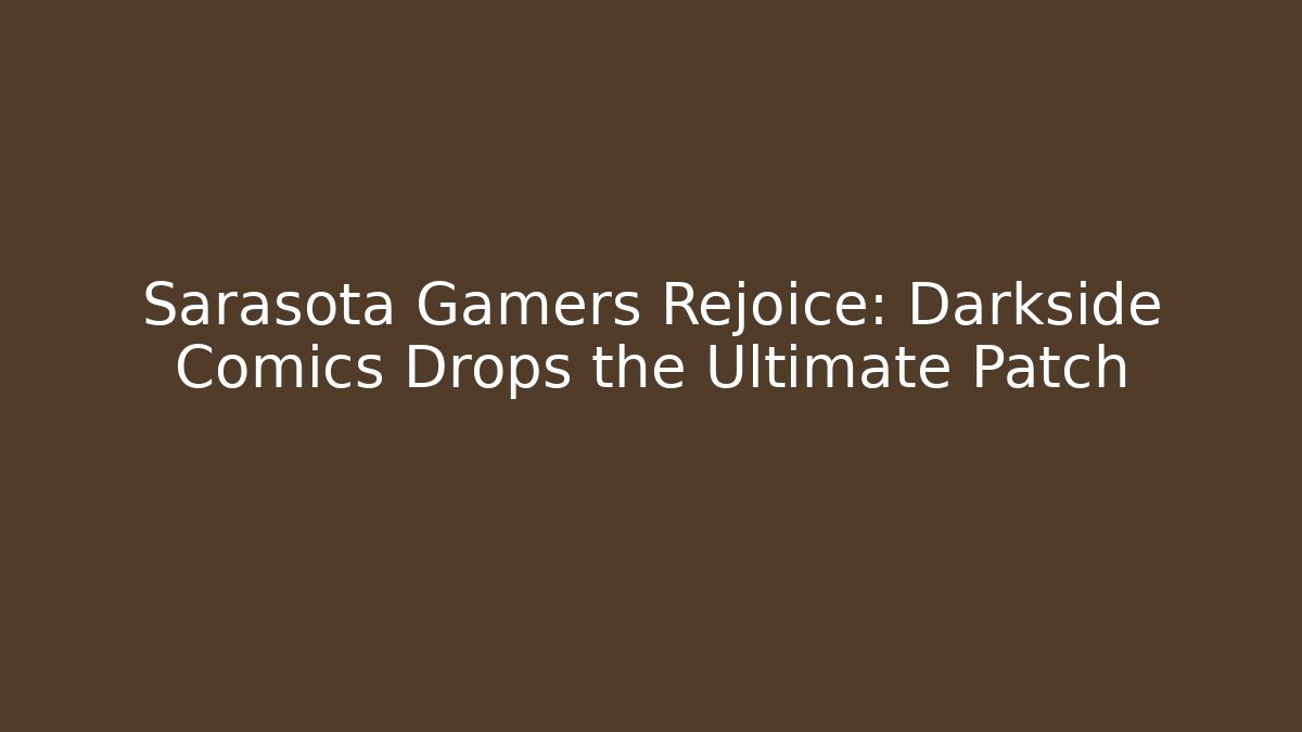 Sarasota Gamers Rejoice: Darkside Comics Drops the Ultimate Patch - Critter Realm