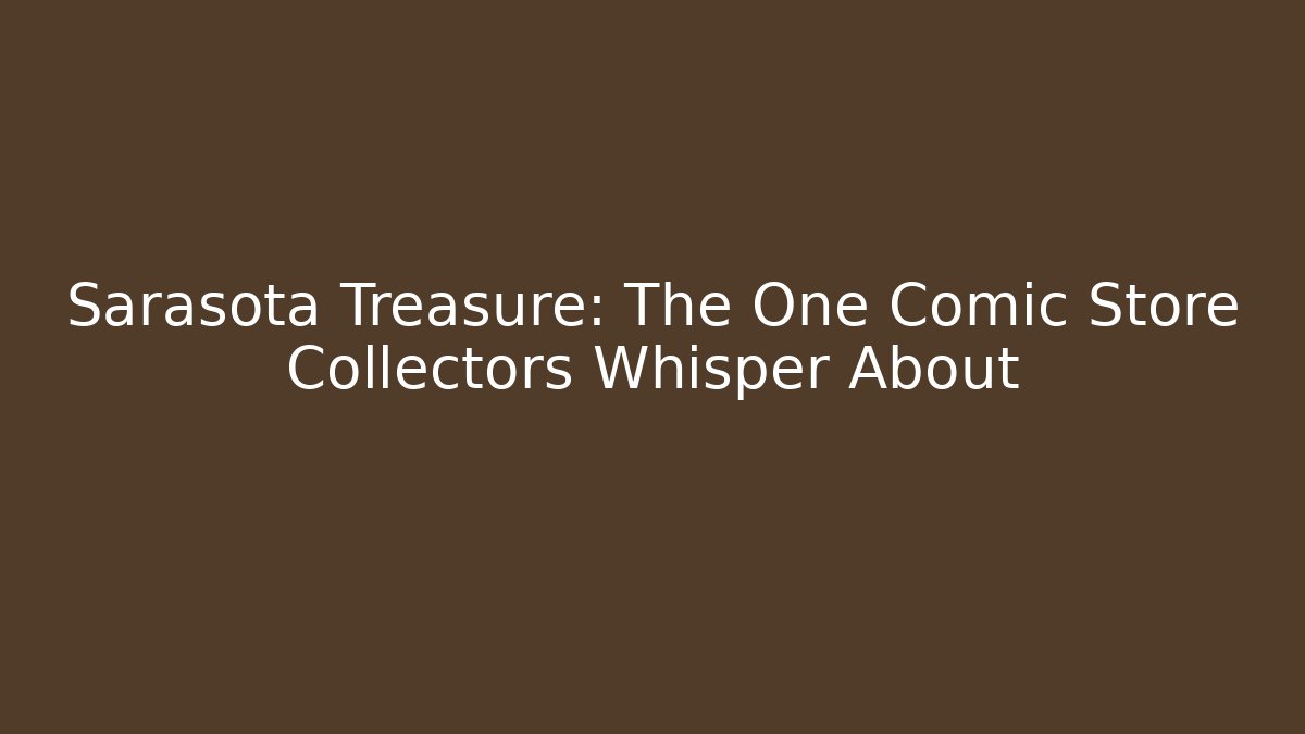 Sarasota Treasure: The One Comic Store Collectors Whisper About