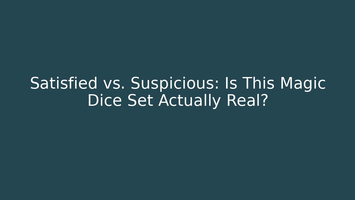Satisfied vs. Suspicious: Is This Magic Dice Set Actually Real?