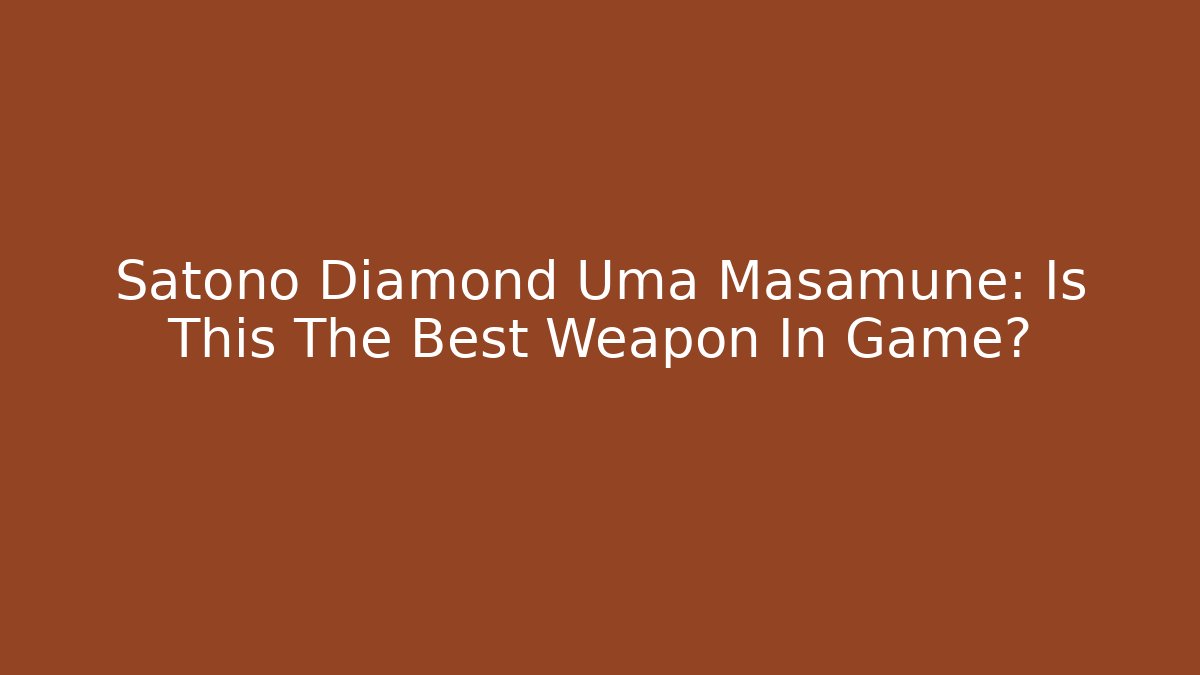Satono Diamond Uma Masamune: Is This The Best Weapon In Game?