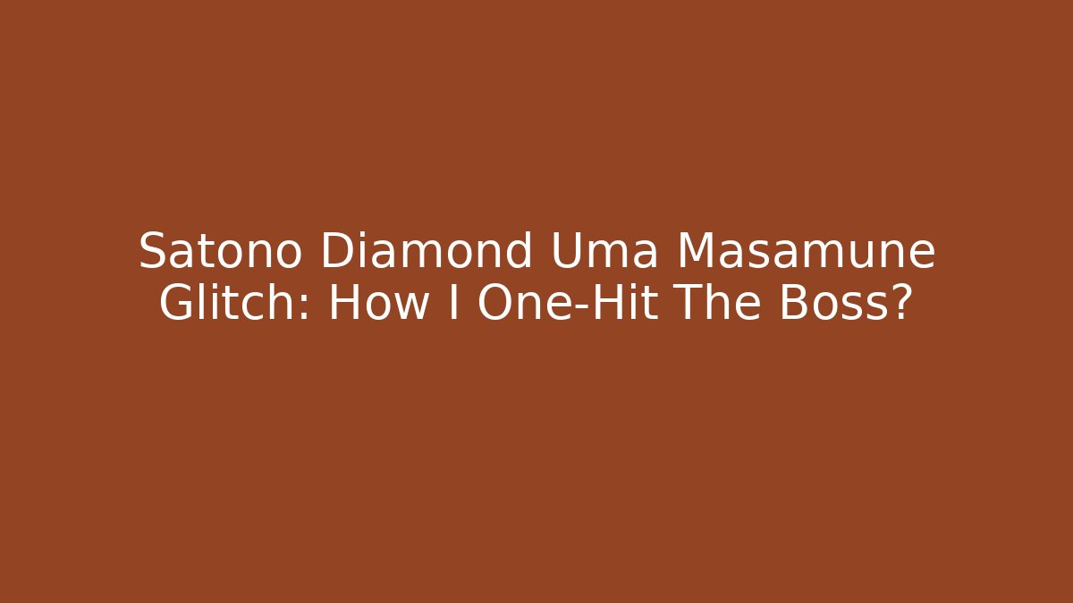 Satono Diamond Uma Masamune Glitch: How I One-Hit The Boss?