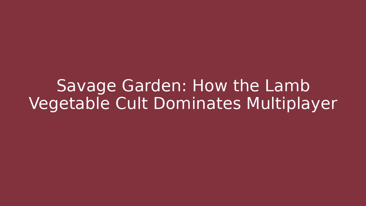 Savage Garden: How the Lamb Vegetable Cult Dominates Multiplayer - Critter Realm
