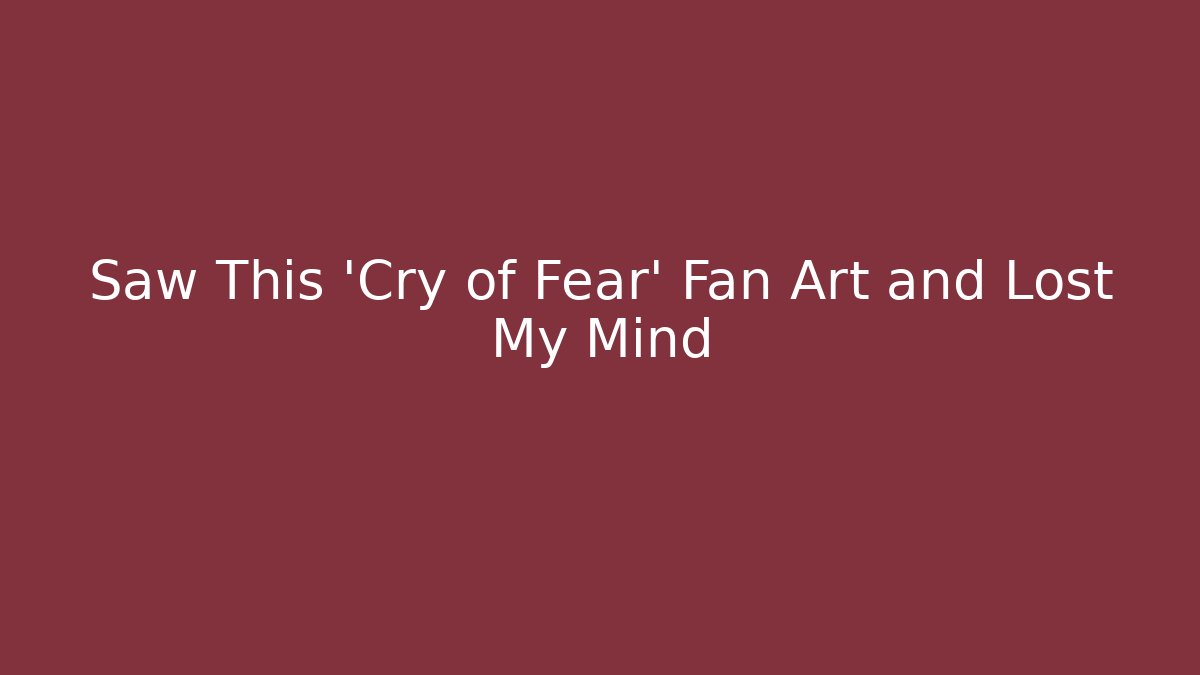 Saw This 'Cry of Fear' Fan Art and Lost My Mind