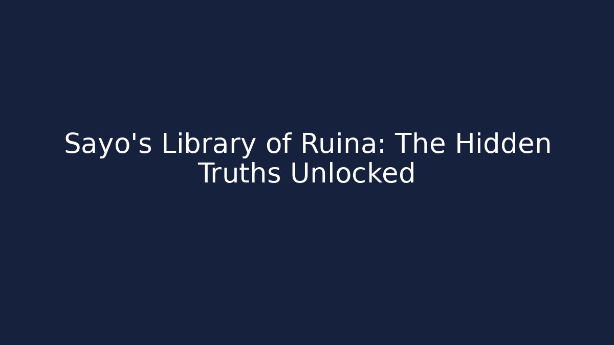 Sayo's Library of Ruina: The Hidden Truths Unlocked