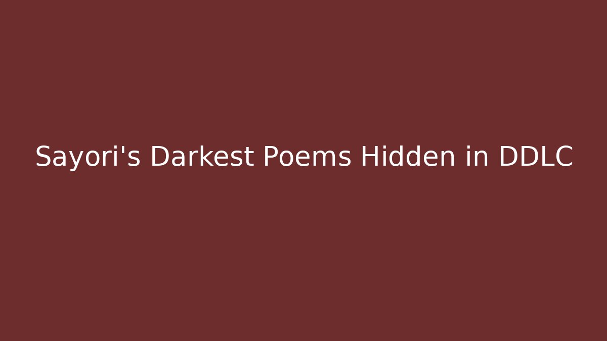 Sayori's Darkest Poems Hidden in DDLC
