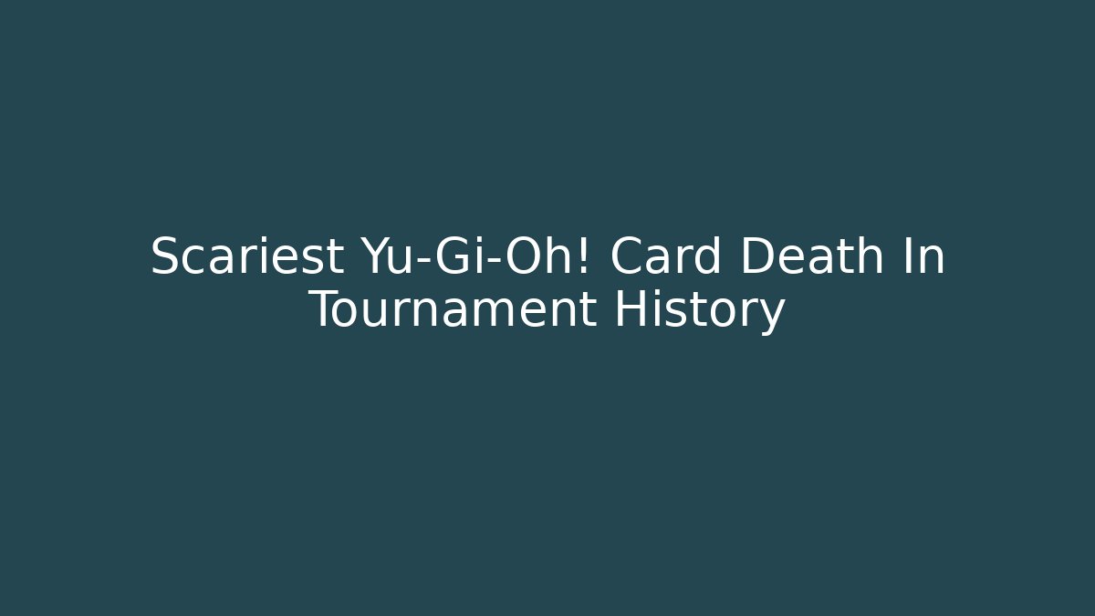 Scariest Yu-Gi-Oh! Card Death In Tournament History