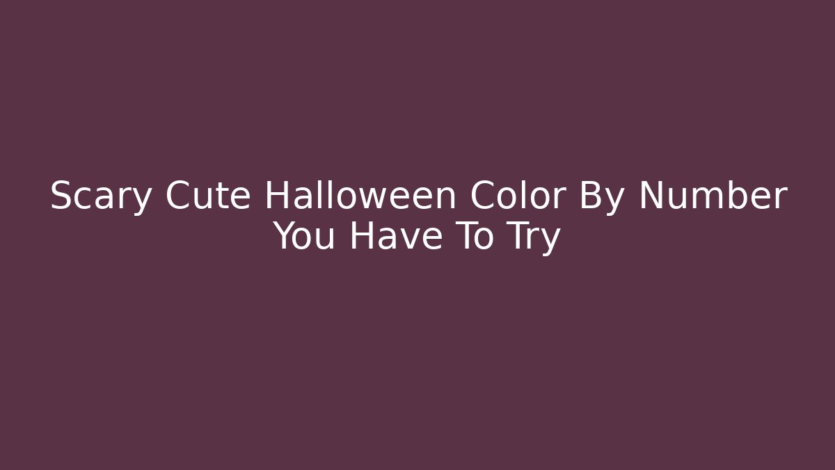 Scary Cute Halloween Color By Number You Have To Try