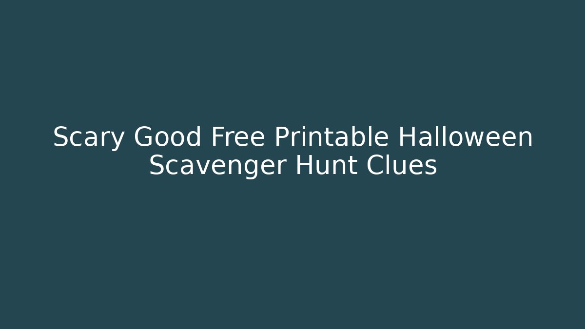 Scary Good Free Printable Halloween Scavenger Hunt Clues