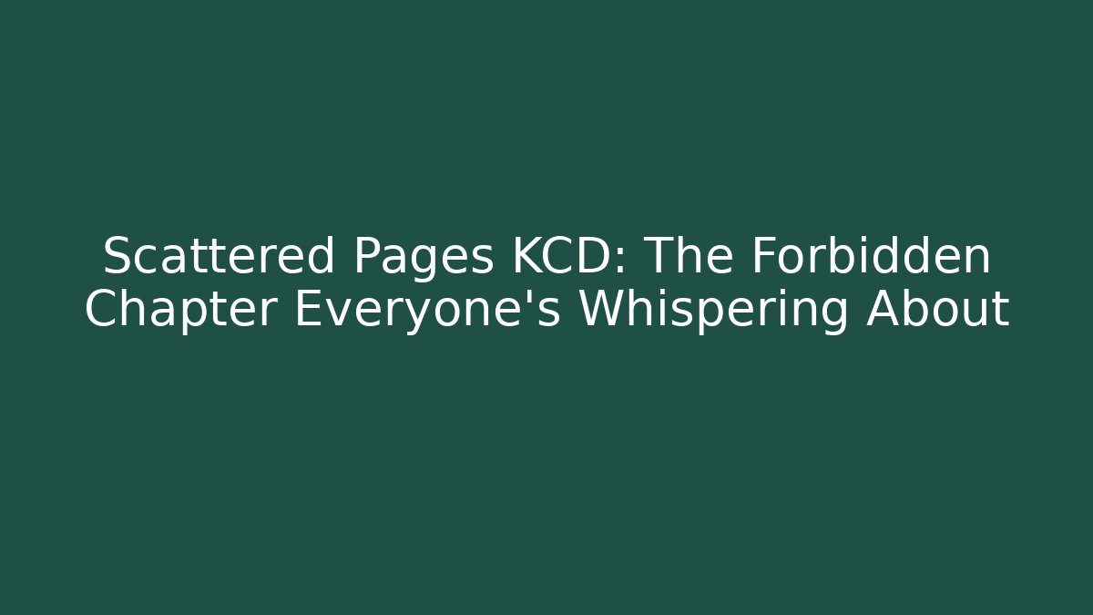 Scattered Pages KCD: The Forbidden Chapter Everyone's Whispering About