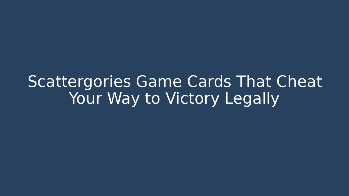 Scattergories Game Cards That Cheat Your Way to Victory Legally