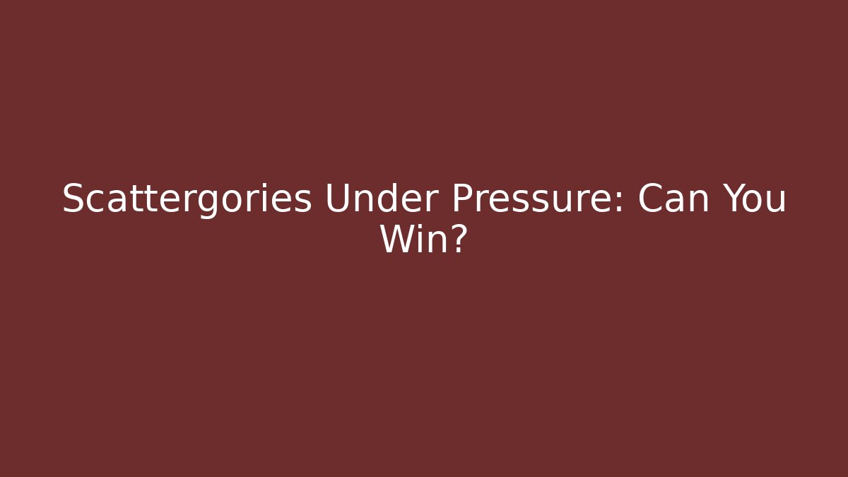 Scattergories Under Pressure: Can You Win?