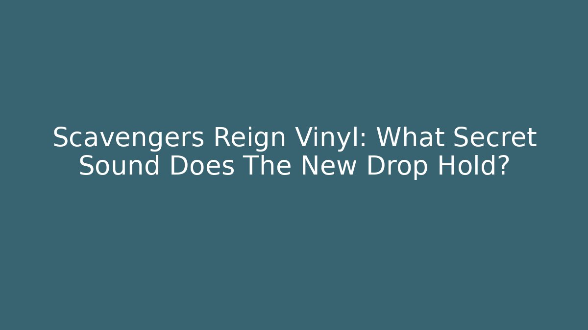 Scavengers Reign Vinyl: What Secret Sound Does The New Drop Hold?