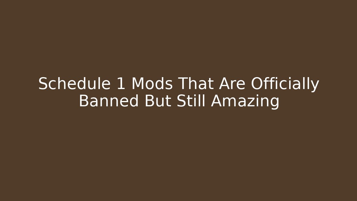 Schedule 1 Mods That Are Officially Banned But Still Amazing