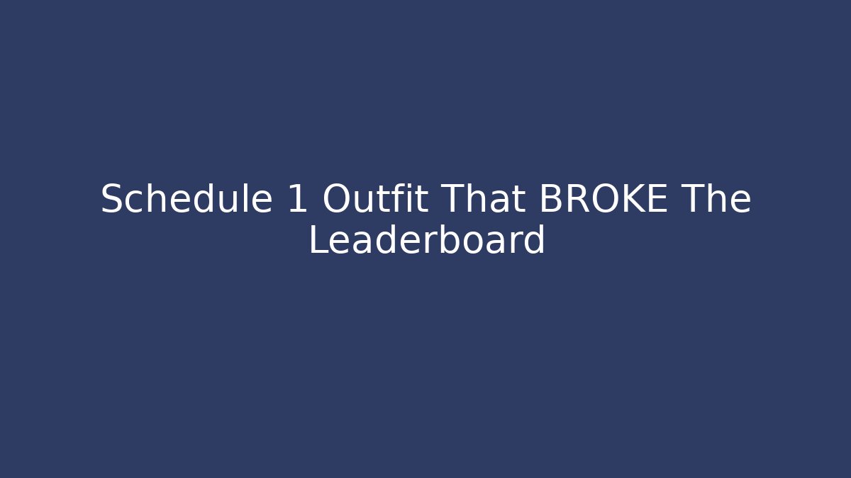 Schedule 1 Outfit That BROKE The Leaderboard