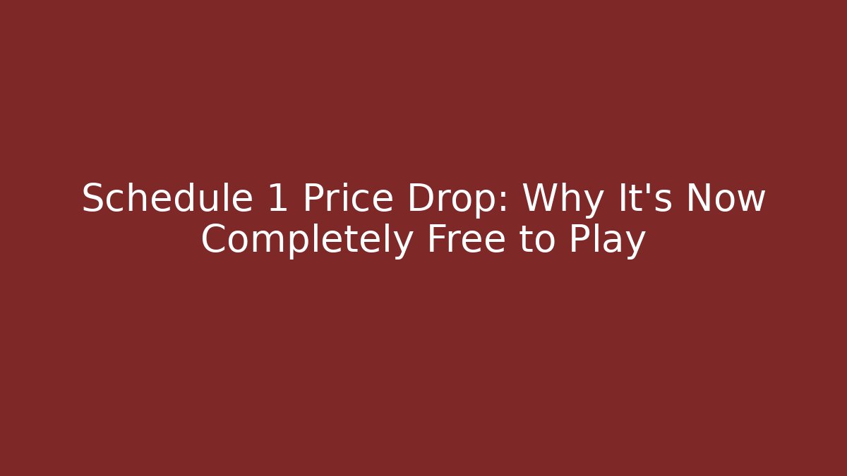 Schedule 1 Price Drop: Why It's Now Completely Free to Play