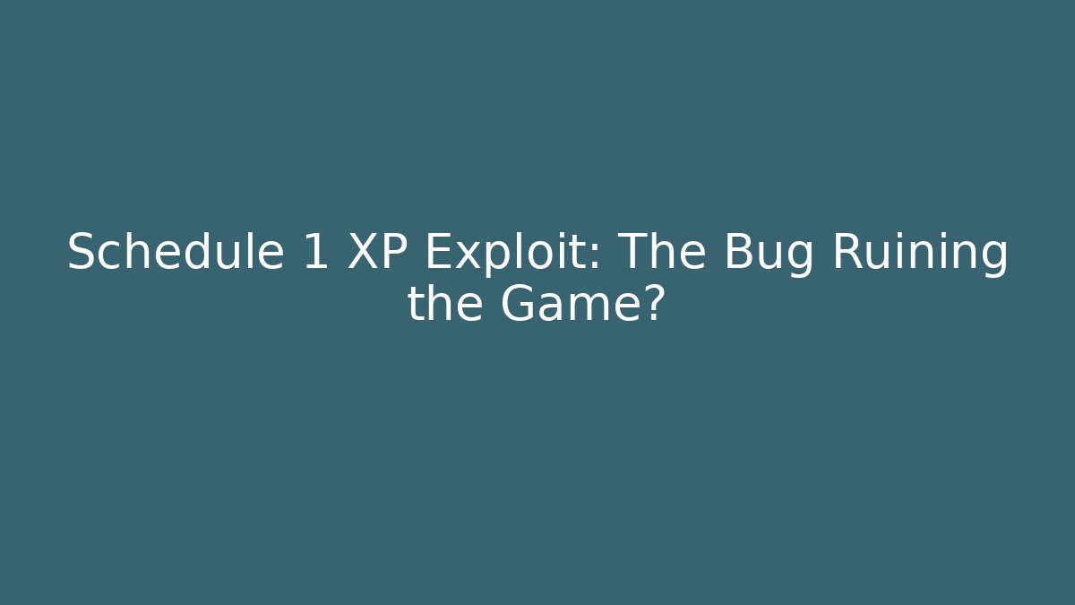 Schedule 1 XP Exploit: The Bug Ruining the Game? - Critter Realm