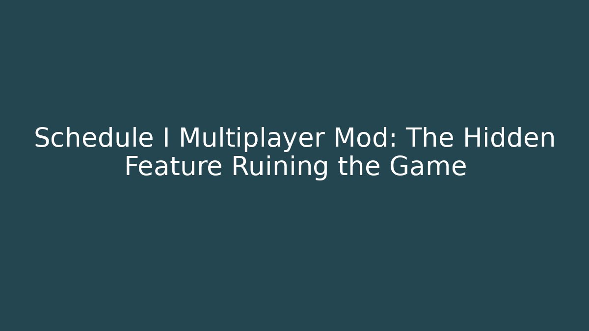 Schedule I Multiplayer Mod: The Hidden Feature Ruining the Game