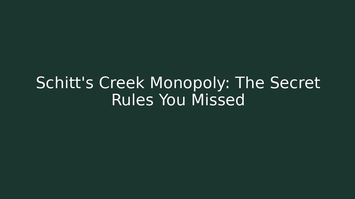Schitt's Creek Monopoly: The Secret Rules You Missed