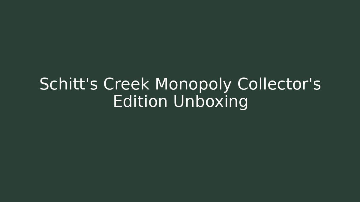 Schitt's Creek Monopoly Collector's Edition Unboxing