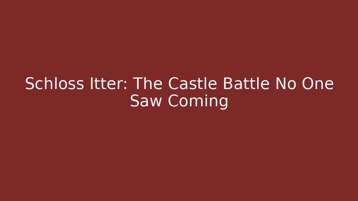 Schloss Itter: The Castle Battle No One Saw Coming