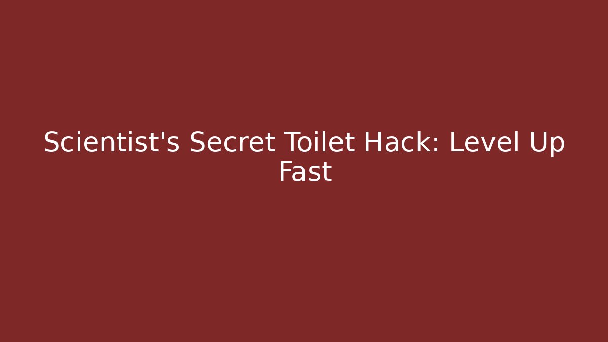 Scientist's Secret Toilet Hack: Level Up Fast