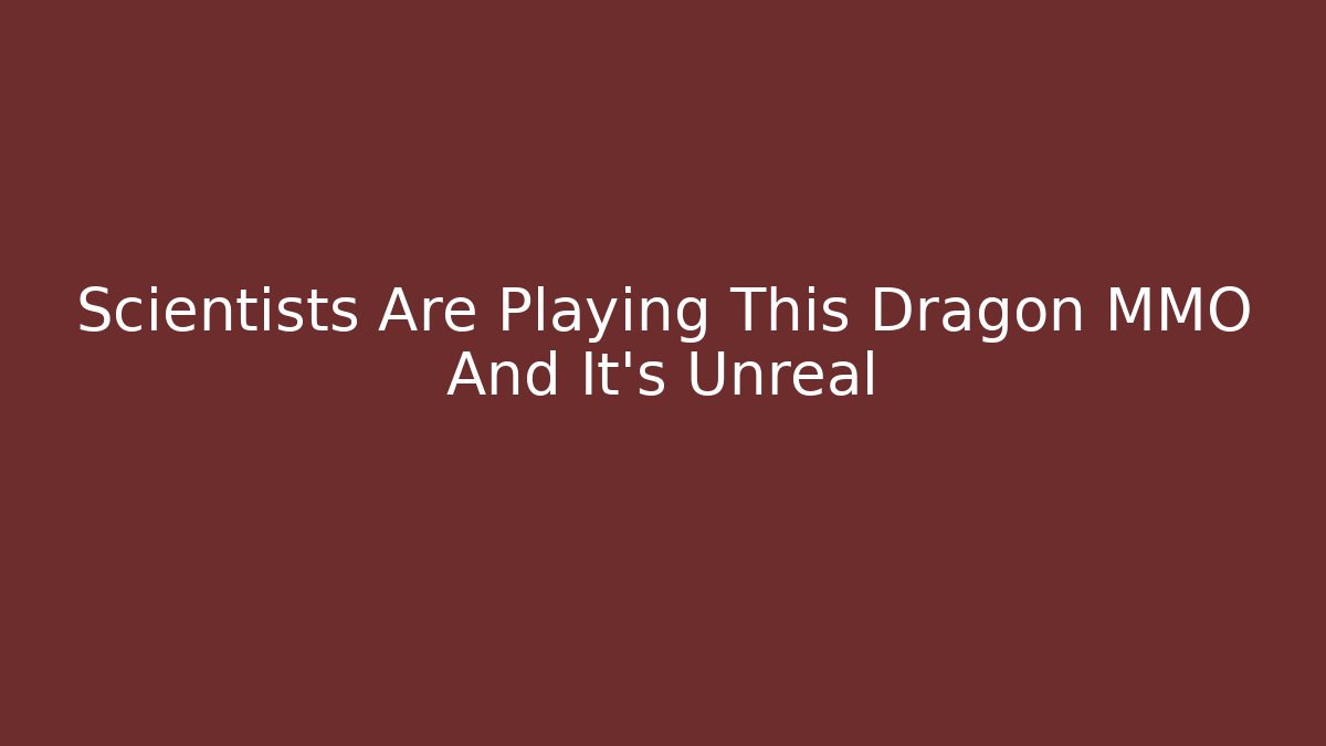 Scientists Are Playing This Dragon MMO And It’s Unreal
