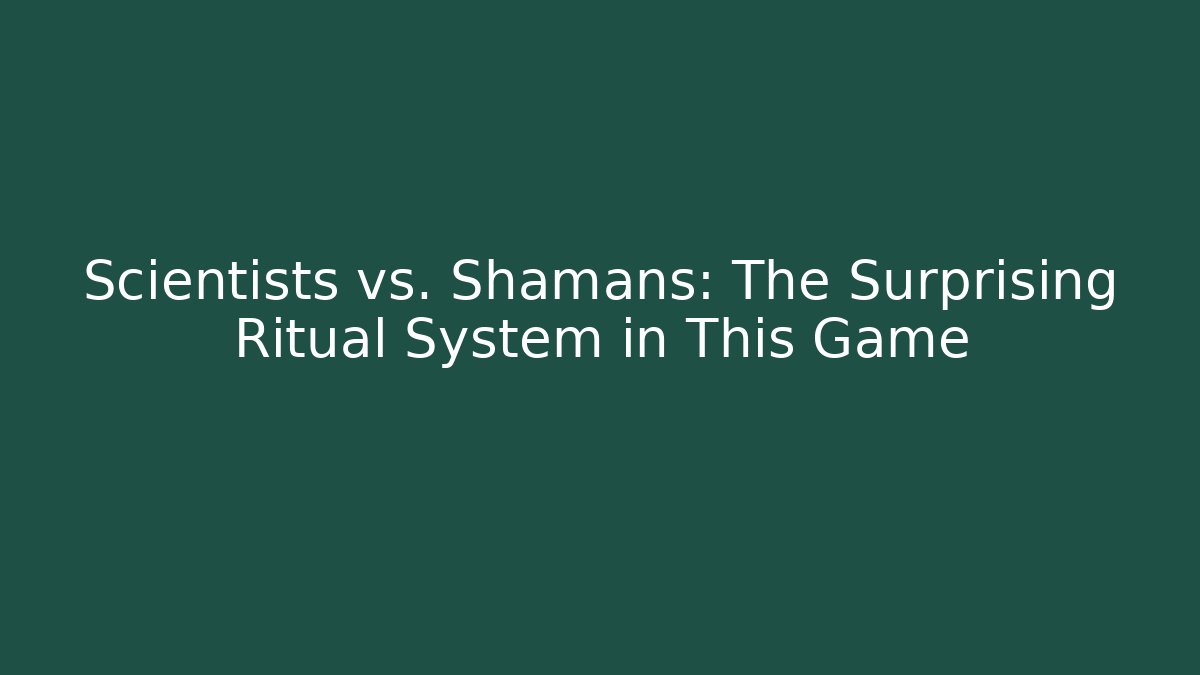 Scientists vs. Shamans: The Surprising Ritual System in This Game - Critter Realm
