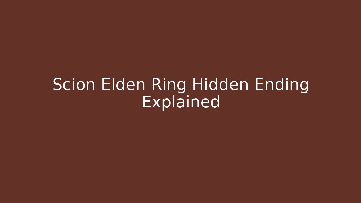 Scion Elden Ring Hidden Ending Explained