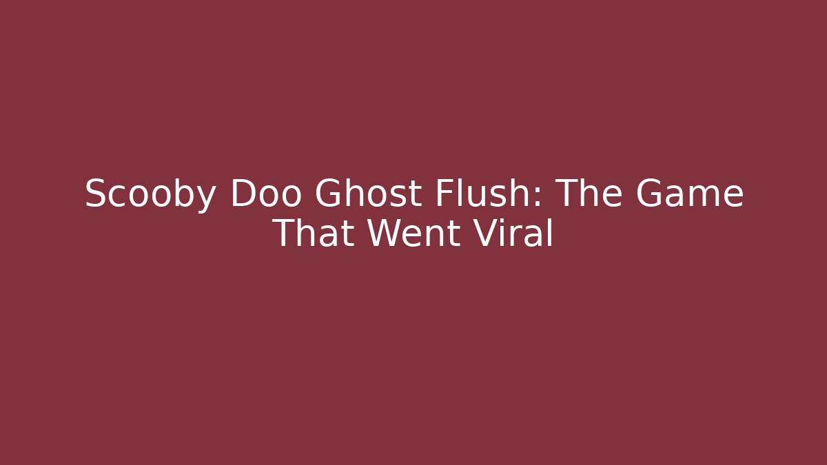 Scooby Doo Ghost Flush: The Game That Went Viral - Critter Realm