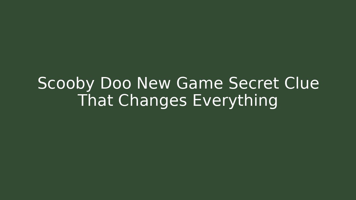 Scooby Doo New Game Secret Clue That Changes Everything