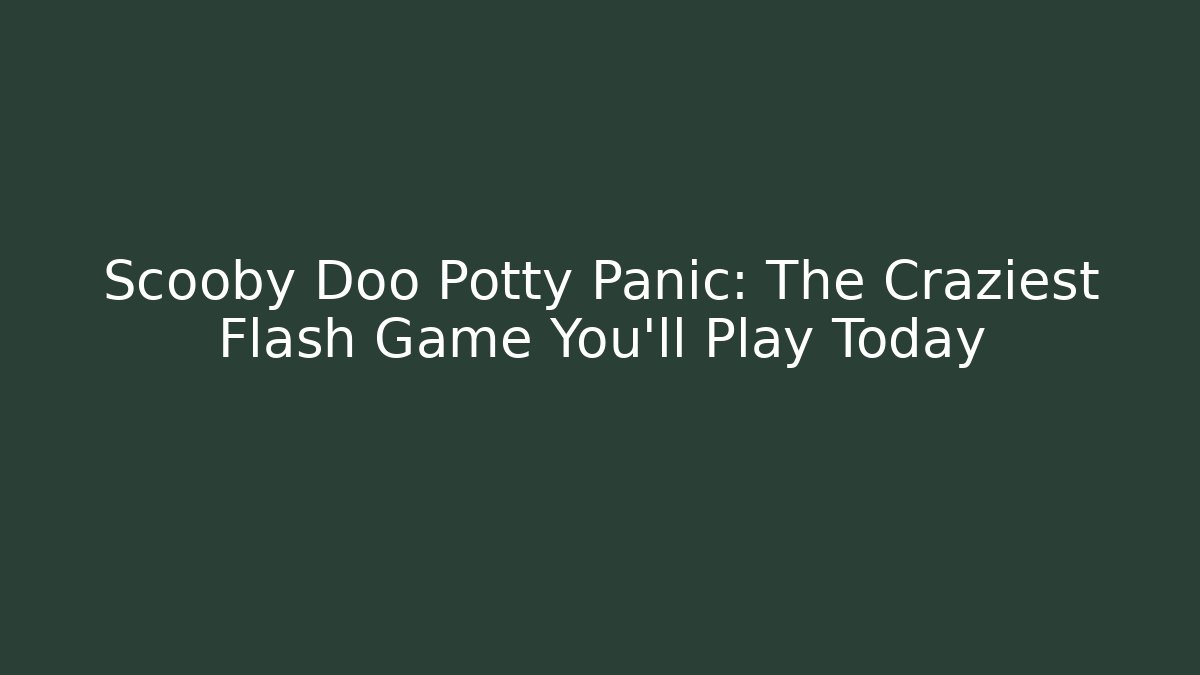 Scooby Doo Potty Panic: The Craziest Flash Game You'll Play Today