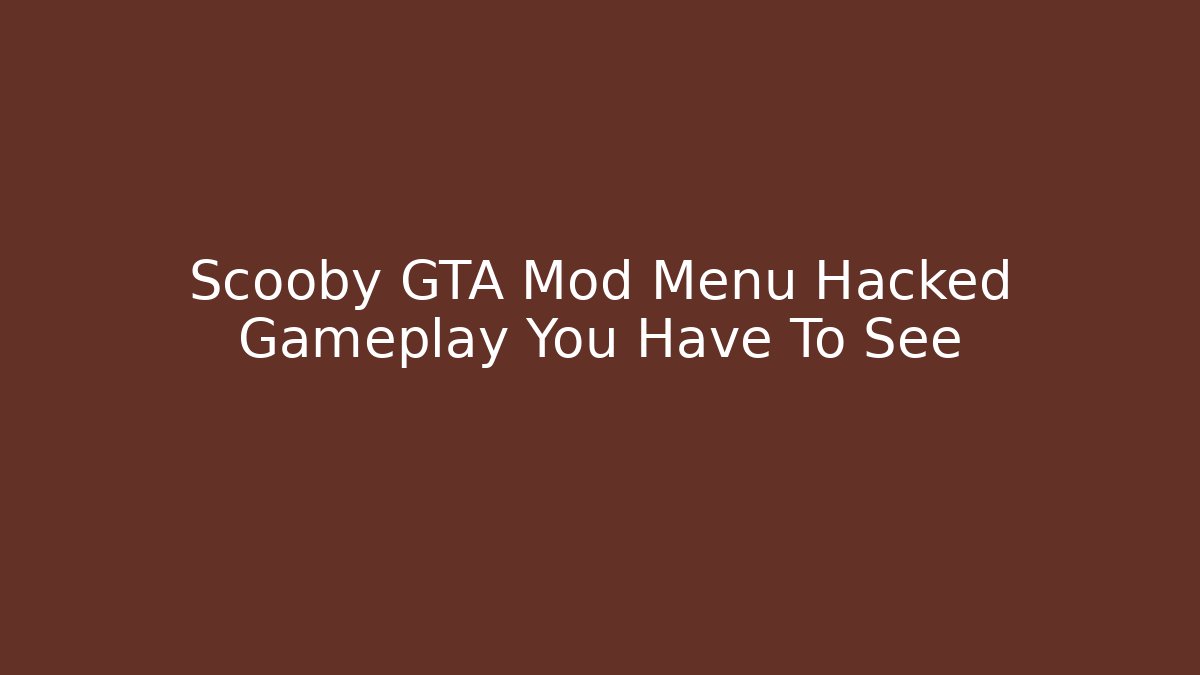 Scooby GTA Mod Menu Hacked Gameplay You Have To See