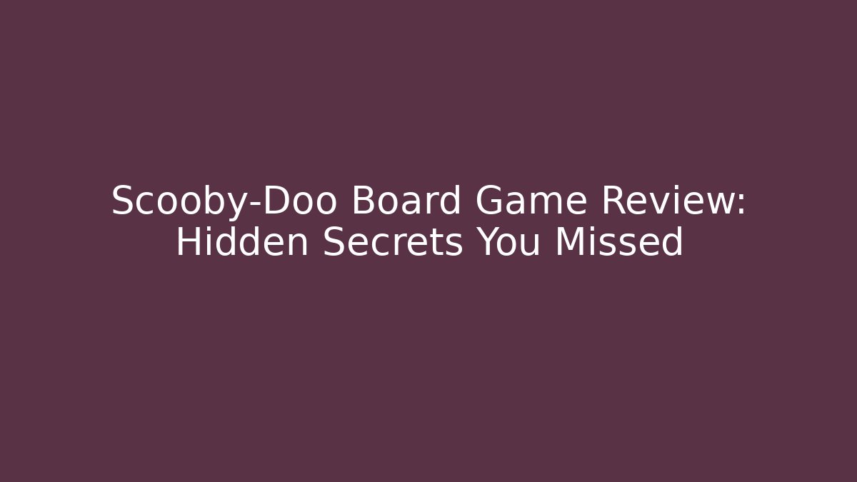 Scooby-Doo Board Game Review: Hidden Secrets You Missed