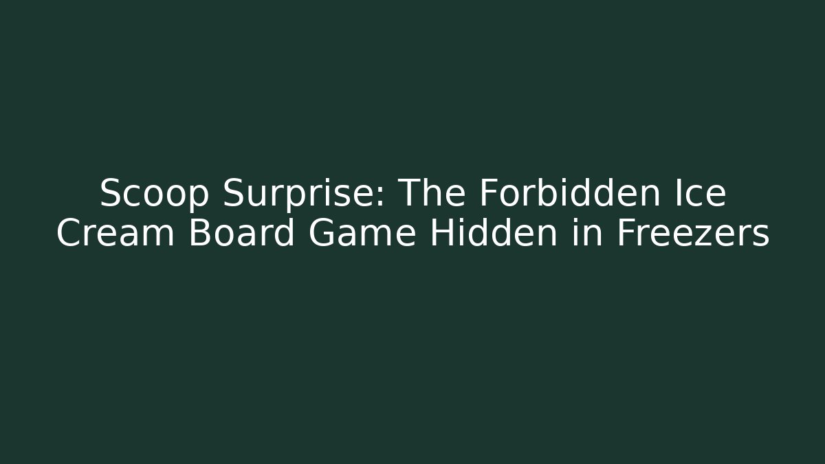 Scoop Surprise: The Forbidden Ice Cream Board Game Hidden in Freezers - Critter Realm