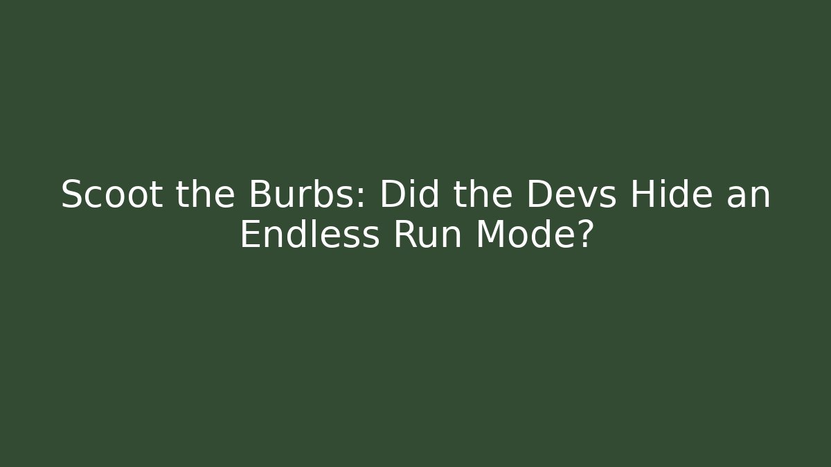 Scoot the Burbs: Did the Devs Hide an Endless Run Mode? - Critter Realm
