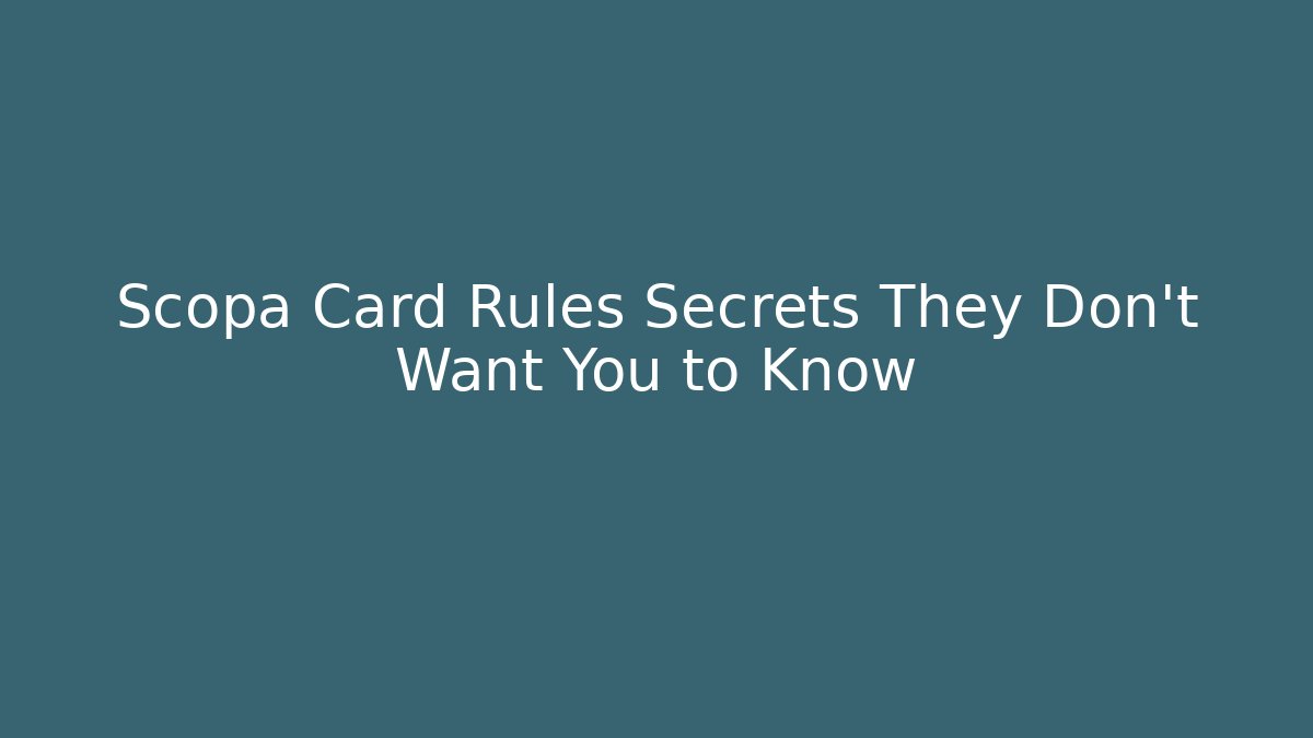 Scopa Card Rules Secrets They Don’t Want You to Know