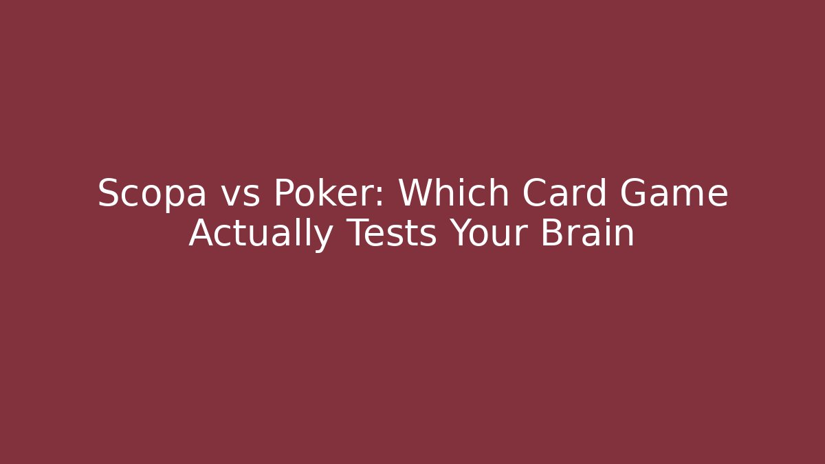 Scopa vs Poker: Which Card Game Actually Tests Your Brain - Critter Realm