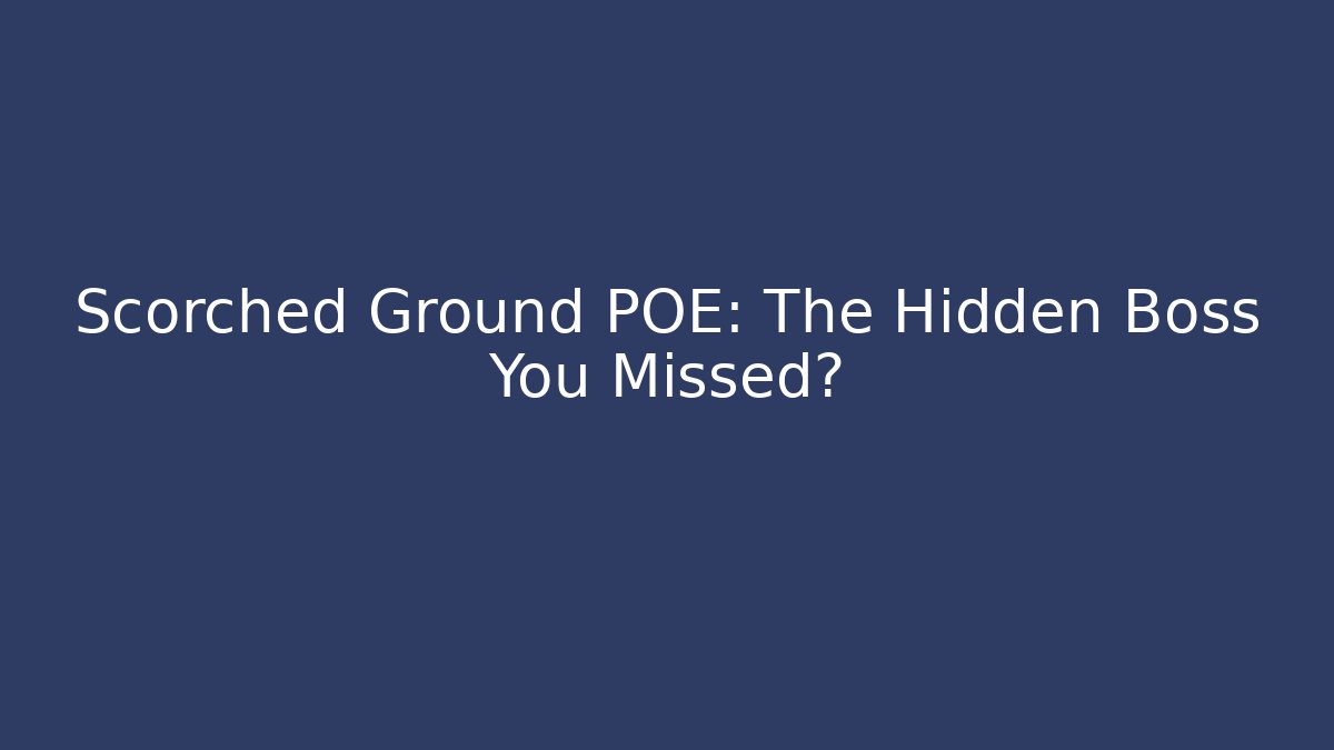 Scorched Ground POE: The Hidden Boss You Missed? - Critter Realm