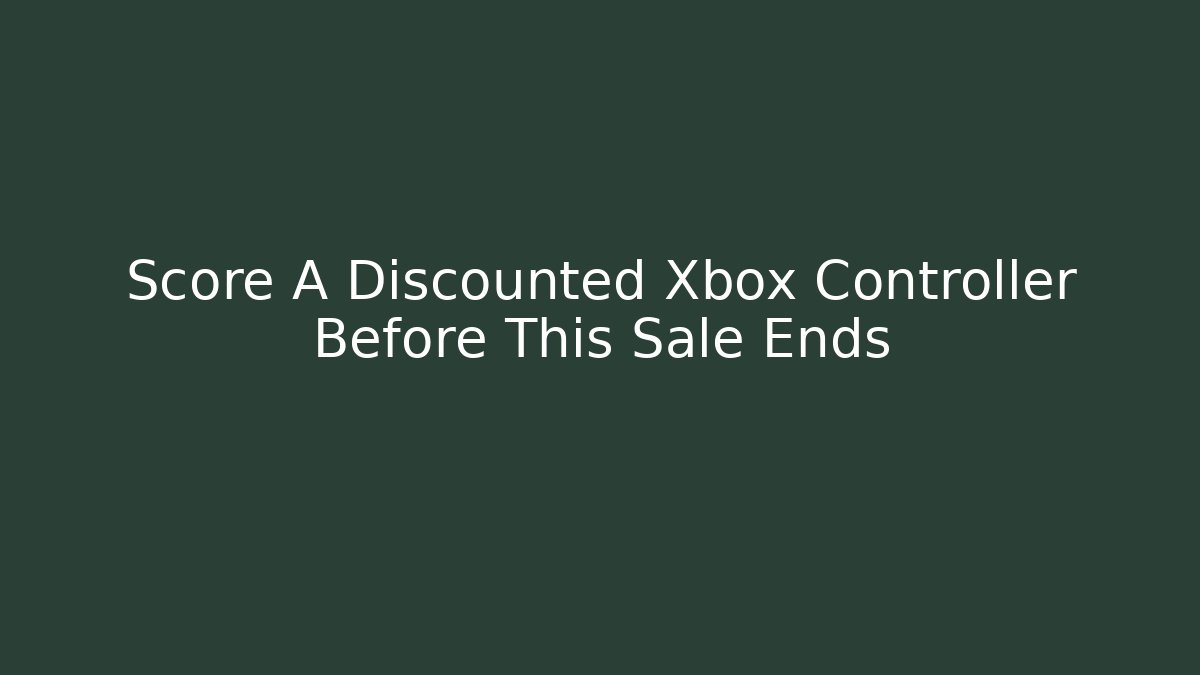 Score A Discounted Xbox Controller Before This Sale Ends