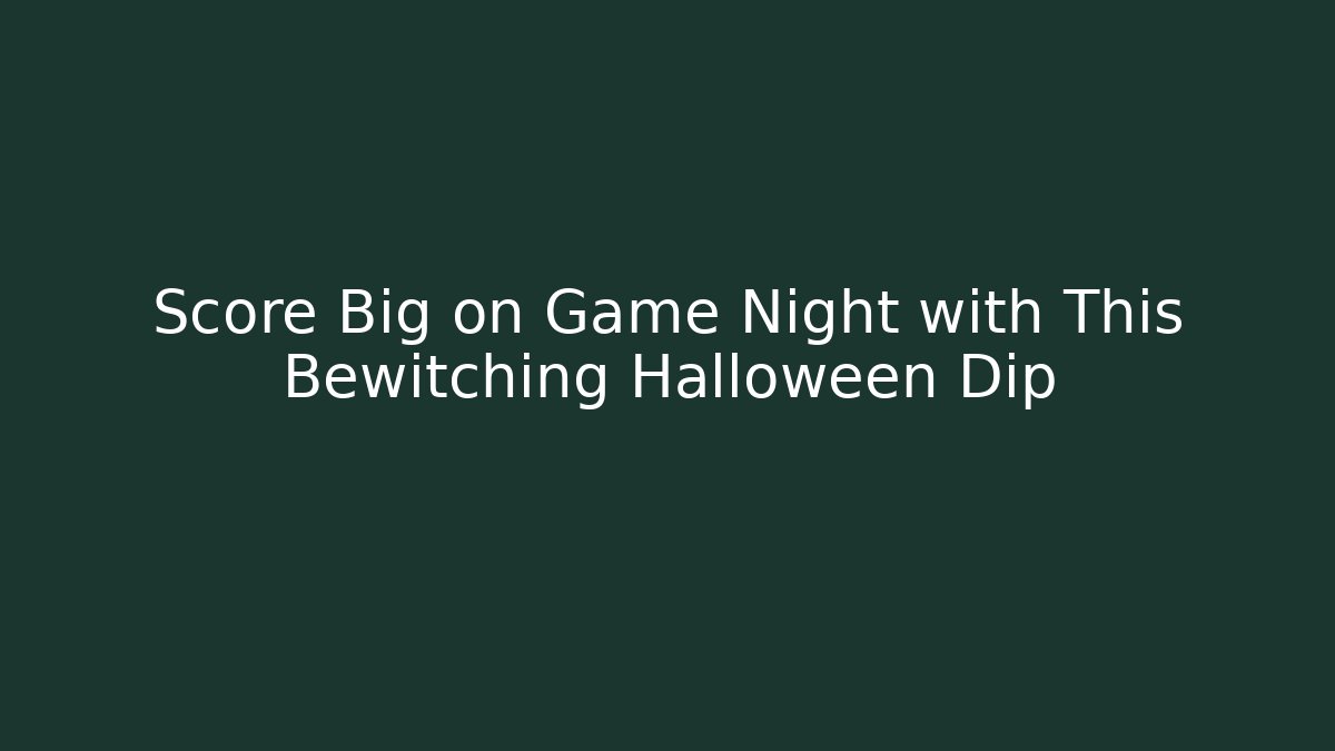 Score Big on Game Night with This Bewitching Halloween Dip - Critter Realm