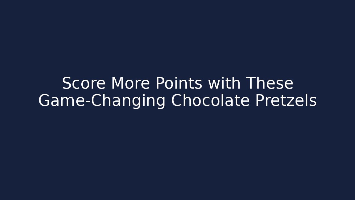 Score More Points with These Game-Changing Chocolate Pretzels