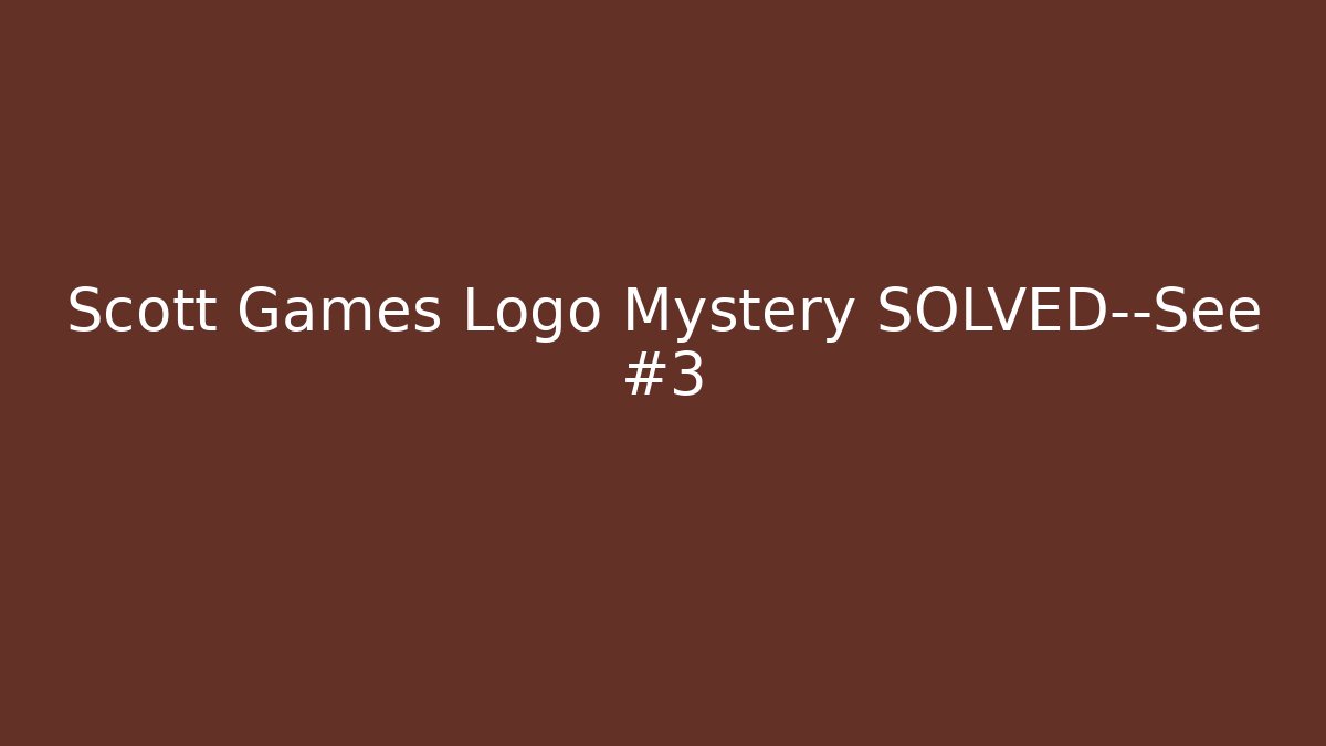 Scott Games Logo Mystery SOLVED—See #3