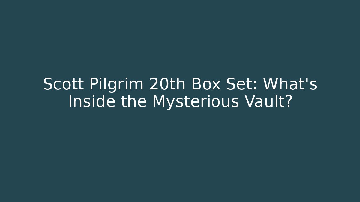 Scott Pilgrim 20th Box Set: What's Inside the Mysterious Vault?