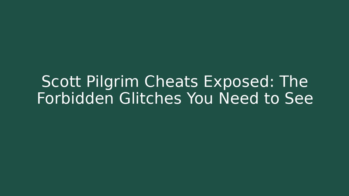 Scott Pilgrim Cheats Exposed: The Forbidden Glitches You Need to See - Critter Realm