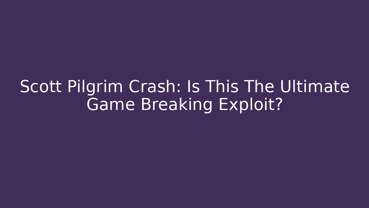 Scott Pilgrim Crash: Is This The Ultimate Game Breaking Exploit?